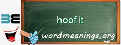 WordMeaning blackboard for hoof it